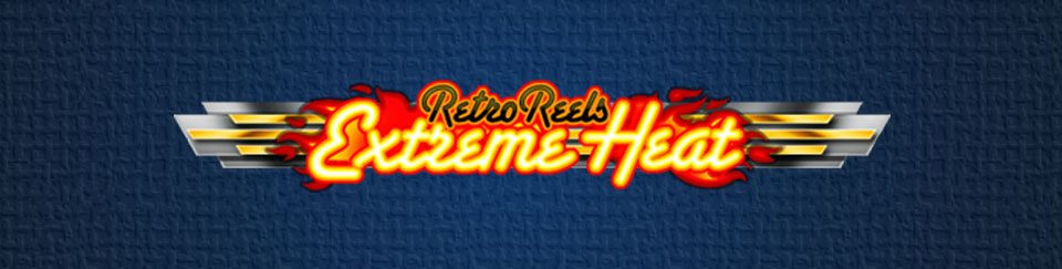 Retro Reels Extreme Heat Slots