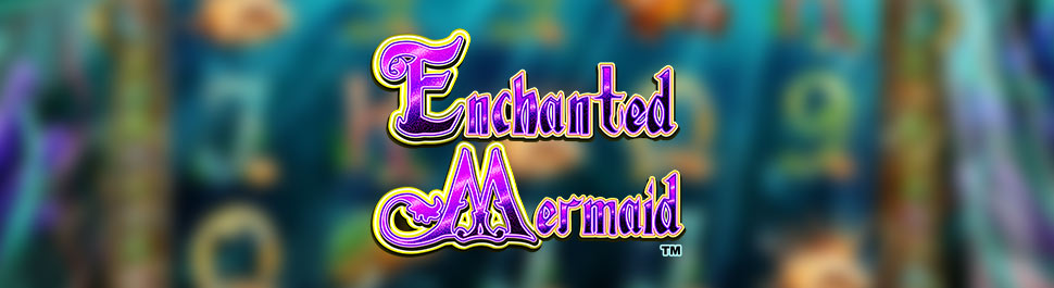 Enchanted Mermaid Slot Online