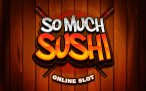 So Much Sushi Slot Game from Microgaming